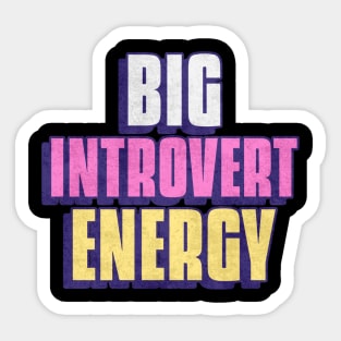 Big Introvert Energy Sticker
